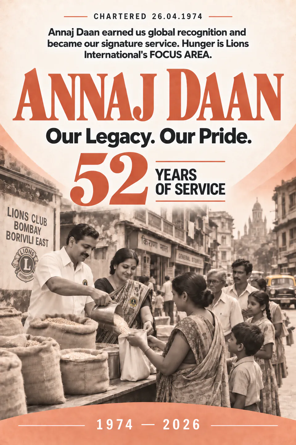 Chartered 26.04.1974. Annaj Daan earned us global recognition and became our signature service. Hunger is Lions International's FOCUS AREA. Annaj Daan. Our Legacy. Our Pride. 52 years of service, 1974–2026. AI-imagined heritage scene of grain donation in 1974 Bombay.